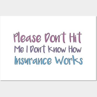 Please Don't Hit Me, I Don't Know How Insurance Works Posters and Art